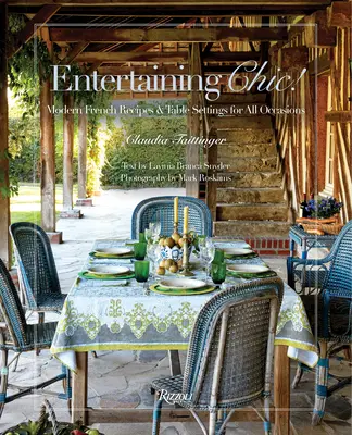 Intrattenere in modo chic! Ricette francesi moderne e allestimenti da tavola per tutte le occasioni - Entertaining Chic!: Modern French Recipes and Table Settings for All Occasions
