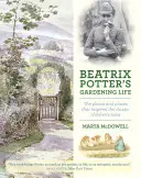 Il giardinaggio di Beatrix Potter: Le piante e i luoghi che hanno ispirato i classici racconti per bambini - Beatrix Potter's Gardening Life: The Plants and Places That Inspired the Classic Children's Tales