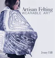 Infeltrimento artigianale: Arte da indossare - Artisan Felting: Wearable Art