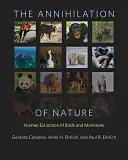 L'annientamento della natura: L'estinzione umana di uccelli e mammiferi - The Annihilation of Nature: Human Extinction of Birds and Mammals