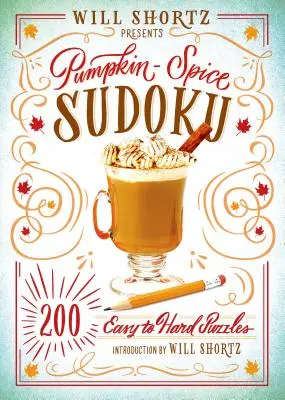 Will Shortz presenta Pumpkin Spice Sudoku: 200 rompicapo da facili a difficili - Will Shortz Presents Pumpkin Spice Sudoku: 200 Easy to Hard Puzzles