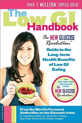 Il manuale del basso indice glicemico: La Nuova Rivoluzione del Glucosio Guida ai benefici a lungo termine per la salute dell'alimentazione a basso IG - The Low GI Handbook: The New Glucose Revolution Guide to the Long-Term Health Benefits of Low GI Eating