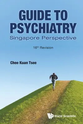 Guida alla psichiatria: Prospettiva di Singapore (16a revisione) - Guide to Psychiatry: Singapore Perspective (16th Revision)