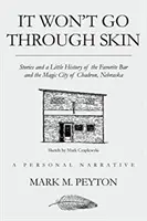 Non passerà attraverso la pelle: Storie e un po' di storia del Favorite Bar e della città magica di Chadron, Nebraska - It Won't Go Through Skin: Stories and a little history of the Favorite Bar and the Magic City of Chadron, Nebraska