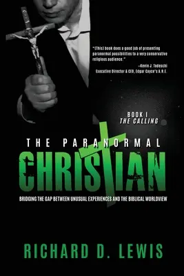 Il cristiano paranormale: Colmare il divario tra le esperienze insolite e la visione biblica del mondo - The Paranormal Christian: Bridging the Gap Between Unusual Experiences and the Biblical Worldview