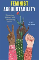 Responsabilità femminista: Distruzione della violenza e trasformazione del potere - Feminist Accountability: Disrupting Violence and Transforming Power