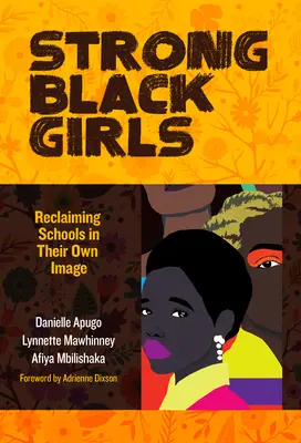 Ragazze nere forti: Reclamare la scuola a propria immagine e somiglianza - Strong Black Girls: Reclaiming Schools in Their Own Image