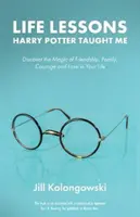 Lezioni di vita che Harry Potter mi ha insegnato: Scopri la magia dell'amicizia, della famiglia, del coraggio e dell'amore nella tua vita - Life Lessons Harry Potter Taught Me: Discover the Magic of Friendship, Family, Courage, and Love in Your Life