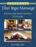 Massaggio Thai Yoga avanzato: Posture e percorsi energetici per la guarigione - Advanced Thai Yoga Massage: Postures and Energy Pathways for Healing