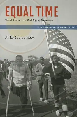 Equal Time: La televisione e il movimento per i diritti civili - Equal Time: Television and the Civil Rights Movement