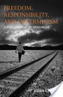 Libertà, responsabilità e determinismo - Un dialogo filosofico - Freedom, Responsibility, and Determinism - A Philosophical Dialogue