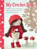 La mia bambola all'uncinetto: Un favoloso schema per bambole all'uncinetto con oltre 50 vestiti e accessori per bambole all'uncinetto - My Crochet Doll: A Fabulous Crochet Doll Pattern with Over 50 Cute Crochet Doll Clothes and Accessories