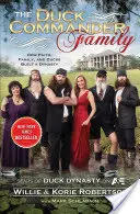 La famiglia Duck Commander: come la fede, la famiglia e le anatre hanno creato una dinastia - The Duck Commander Family: How Faith, Family, and Ducks Created a Dynasty