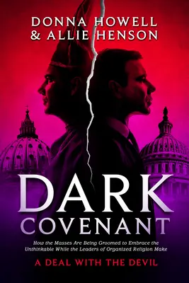 Alleanza oscura: Come le masse vengono preparate ad abbracciare l'impensabile mentre i leader della religione organizzata fanno un patto con il mondo. - Dark Covenant: How the Masses Are Being Groomed to Embrace the Unthinkable While the Leaders of Organized Religion Make a Deal with t