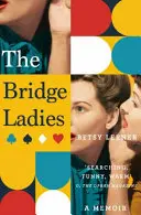 Le signore del bridge - Un libro di memorie - Bridge Ladies - A Memoir