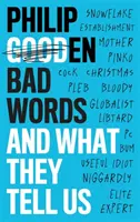 Parole cattive: E cosa dicono di noi - Bad Words: And What They Say about Us