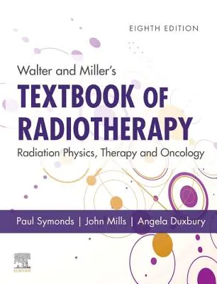 Libro di testo di radioterapia di Walter e Miller: Fisica delle radiazioni, terapia e oncologia - Walter and Miller's Textbook of Radiotherapy: Radiation Physics, Therapy and Oncology