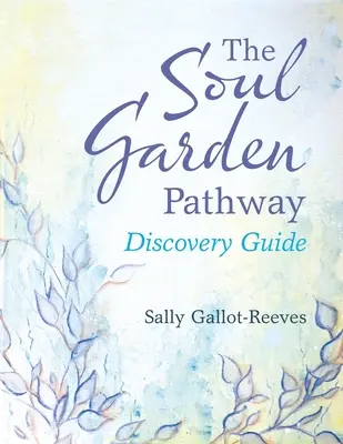 Il sentiero del giardino dell'anima: Guida alla scoperta - The Soul Garden Pathway: Discovery Guide