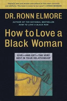 Come amare una donna nera: Dare - e ottenere - il meglio nella vostra relazione - How to Love a Black Woman: Give--And Get--The Very Best in Your Relationship
