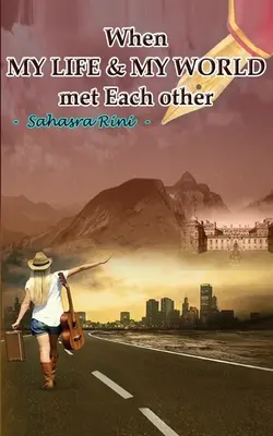 Quando la mia vita e il mio mondo si sono incontrati - When MY LIFE & MY WORLD met Each other