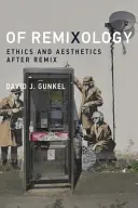 Di Remixologia: Etica ed estetica dopo il Remix - Of Remixology: Ethics and Aesthetics After Remix