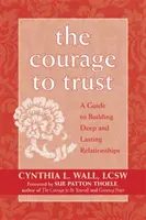 Il coraggio di fidarsi: Una guida per costruire relazioni profonde e durature - The Courage to Trust: A Guide to Building Deep and Lasting Relationships