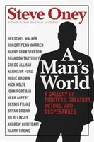 Il mondo di un uomo: Una galleria di combattenti, creatori, attori e disperati - A Man's World: A Gallery of Fighters, Creators, Actors, and Desperadoes