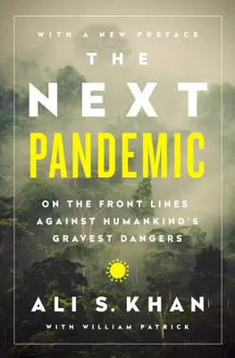 La prossima pandemia: In prima linea contro i pericoli più gravi per l'umanità - The Next Pandemic: On the Front Lines Against Humankinds Gravest Dangers