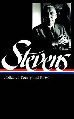 Wallace Stevens: Raccolta di poesie e prose (Loa #96) - Wallace Stevens: Collected Poetry & Prose (Loa #96)