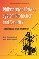 Filosofia della protezione e della sicurezza dei sistemi elettrici - Progettazione e analisi assistita da computer - Philosophy of Power System Protection and Security - Computer Aided Design and Analysis