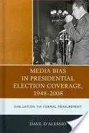 La parzialità dei media nella copertura delle elezioni presidenziali 1948-2008: Valutazione tramite misurazione formale - Media Bias in Presidential Election Coverage 1948-2008: Evaluation via Formal Measurement