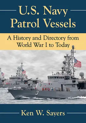 Navi da pattugliamento della Marina degli Stati Uniti: Una storia e un elenco dalla prima guerra mondiale a oggi - U.S. Navy Patrol Vessels: A History and Directory from World War I to Today