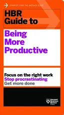 Guida HBR per essere più produttivi - HBR Guide to Being More Productive