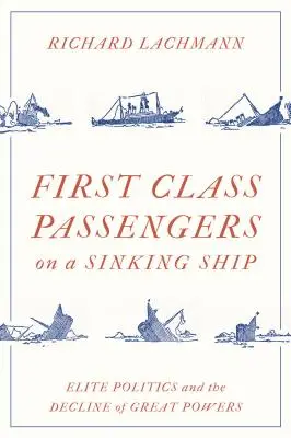 Passeggeri di prima classe su una nave che affonda: La politica delle élite e il declino delle grandi potenze - First Class Passengers on a Sinking Ship: Elite Politics and the Decline of Great Powers