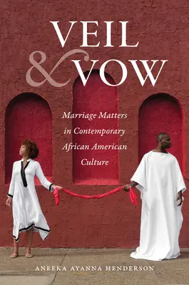 Velo e voto: Le questioni matrimoniali nella cultura afroamericana contemporanea - Veil and Vow: Marriage Matters in Contemporary African American Culture