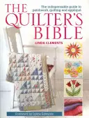 La Bibbia del Quilter: La guida indispensabile al patchwork, al quilting e all'applique - The Quilter's Bible: The Indespensable Guide to Patchwork, Quilting, and Applique