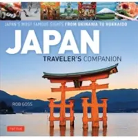 Il compagno di viaggio del Giappone: I luoghi più famosi del Giappone da Okinawa a Hokkaido - Japan Traveler's Companion: Japan's Most Famous Sights from Okinawa to Hokkaido