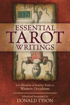 Scritti essenziali sui Tarocchi: Una raccolta di testi di origine dell'occultismo occidentale - Essential Tarot Writings: A Collection of Source Texts in Western Occultism