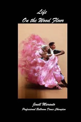 Life On The Wood FloorJenell MarantoCampionessa professionista di ballo da sala - Life On The Wood FloorJenell MarantoProfessional Ballroom Dance Champion