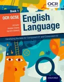 OCR GCSE English Language: Libro 1 - Sviluppare le competenze per la Componente 01 e la Componente 02 - OCR GCSE English Language: Book 1 - Developing the skills for Component 01 and Component 02