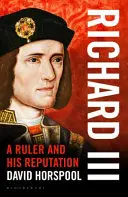 Riccardo III - Un sovrano e la sua reputazione - Richard III - A Ruler and his Reputation