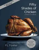 Cinquanta sfumature di pollo: Una parodia in un libro di cucina - Fifty Shades of Chicken: A Parody in a Cookbook