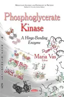 La fosfoglicerato chinasi: un enzima che piega le cerniere - Phosphoglycerate Kinase - A Hinge-Bending Enzyme