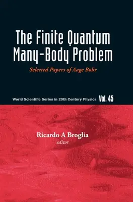 Il problema dei quanti finiti a molti corpi, Il: Documenti scelti di Aage Bohr - Finite Quantum Many-Body Problem, The: Selected Papers of Aage Bohr