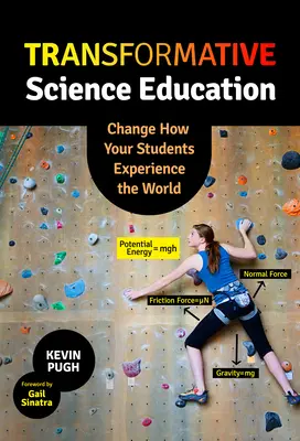 Educazione scientifica trasformativa: Cambiare il modo in cui i vostri studenti vivono il mondo - Transformative Science Education: Change How Your Students Experience the World