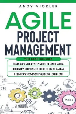 Gestione agile dei progetti: Questo libro include: Guida passo passo per principianti per imparare Scrum + Guida passo passo per principianti per imparare Kanban + Guida passo passo per principianti per imparare Kanban + Guida passo passo per principianti per imparare Scrum + Guida passo passo per p - Agile Project Management: This book includes: Beginner's step by step guide to Learn Scrum + Beginner's step by step guide to Learn Kanban + Beg