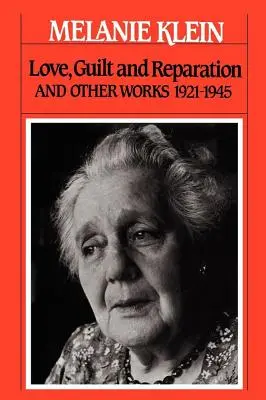 Amore, colpa e riparazione: And Other Works 1921-1945 - Love, Guilt and Reparation: And Other Works 1921-1945
