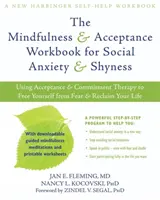 Il libro di lavoro Mindfulness e accettazione per l'ansia sociale e la timidezza: Usare la terapia dell'accettazione e dell'impegno per liberarsi dalla paura e recuperare la propria vita. - The Mindfulness & Acceptance Workbook for Social Anxiety & Shyness: Using Acceptance & Commitment Therapy to Free Yourself from Fear & Reclaim Your Li