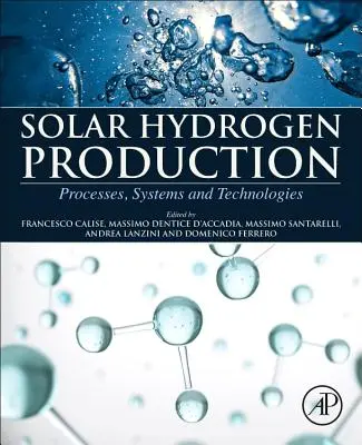 Produzione di idrogeno solare: Processi, sistemi e tecnologie - Solar Hydrogen Production: Processes, Systems and Technologies