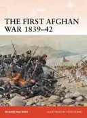 La prima guerra afghana 1839-42: Invasione, catastrofe e ritirata - The First Afghan War 1839-42: Invasion, Catastrophe and Retreat